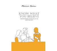 Know What You Believe: Understanding the Beliefs of the Christian Faith within NTCG: An Introduction to the Doctrinal Beliefs of the Christian Faith
