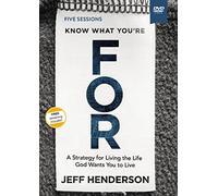 Know What You're FOR Video Study: A Strategy for Living the Life God Wants You to Live
