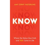 Know: Where the Status Quo Ends and You Come to Life