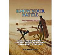 KNOW YOUR BATTLE: Stop Swinging Blindly - and Win Against Opponents, Adversaries & Enemies (opponents, adversaries, enemies, battles)