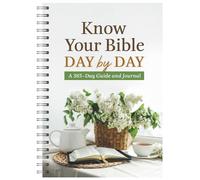 Know Your Bible Day by Day: A 365-Day Guide and Journal