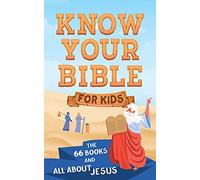 Know Your Bible for Kids: The 66 Books and All About Jesus