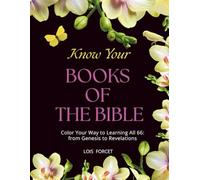 Know Your Books of the Bible: Color Your Way to Learning All 66: from Genesis to Revelations