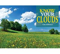 Know Your Clouds (Old Pond Books) Learn How to Read the Skies and Identify Each Type of Cloud, Learn How Clouds are Formed, How They Indicate the Weather, the Optical Phenomena They Produce, and More