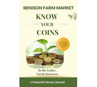 Know Your Coins: Be the Lender, Not the Borrower: A Financial Literacy Journal