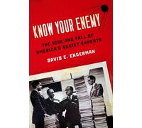 Know Your Enemy: The Rise And Fall Of America's Soviet Experts
