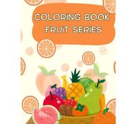 Know your fruits: Coloring book for Kids: Color & Learn Fruits: Easy Designs, Fruit Names, 25 Big Pages for Early Learning!!!