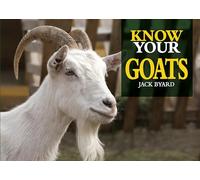 Know Your Goats (Old Pond Books) 36 Goat Breeds from Around the World, from the Anatolian to the Valais Blackneck, with Full-Page Photos and Information on Size, Weight, Hair Type, History, and More