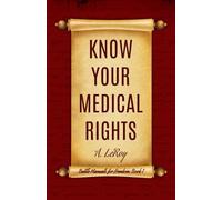 Know Your Medical Rights: 1 (Battle Manuals for Freedom)