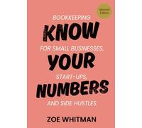 Know Your Numbers: Bookkeeping for small businesses, start-ups, and side hustles