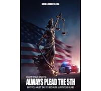 Know Your Rights: Always plead the 5th but you must say it. Because justice is blind