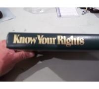 Know Your Rights, and How to Make Them Work for You