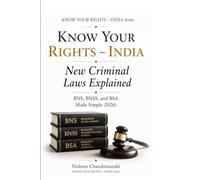 Know Your Rights - India: New Criminal Laws Explained: BNS, BNSS, and BSA Made Simple