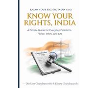 Know Your Rights, India: Simple Guide for Everyday Problems, Police, Work, and Life