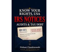 KNOW YOUR RIGHTS, USA :- IRS Notices, Audits, and Tax Debt: How to Read the Notice, Meet the Deadline, and Fix What You Owe.