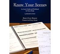 Know Your Scenes: An Actor's Guide and Workbook for Scene Study