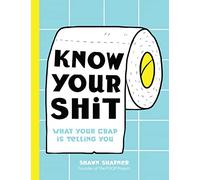 Know Your Shit: What Your Crap is Telling You