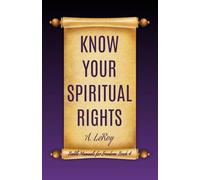 Know Your Spiritual Rights: End-Times Weaponry for the Warrior in Christ (Battle Manuals for Freedom)