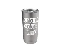 Know Your Why Life Advice Stainless Steel Insulated Tumbler