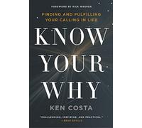 Know Your Why: Finding and Fulfilling Your Calling in Life