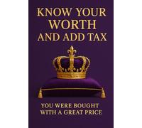 Know Your Worth And Add Tax: You Were Bought With A Great Price