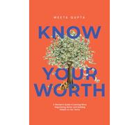 Know Your Worth: Claim It. Grow It. Own It.