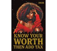 Know Your Worth Then Add Tax 2026: A 2026 Diary for women-151 pages with weekly and monthly layouts, plus inspiring affirmations