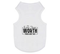 'Know Your Worth Then Add Tax Funny Text ' Pet Dog/Cat T-Shirt (PT00146351)