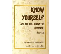 Know Yourself And You Will Know The Universe: Self-consciousness Notebook, Self-awareness Diary, Self-development Notebook, Introspection Exercise Journal, Personal Development Notebook