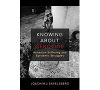 Knowing about Genocide: Armenian Suffering and Epistemic Struggles