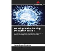 Knowing and unlocking the human brain II: Mindfulness techniques, Theories of self-regulation in learning and the Multiple Intelligences Project