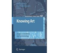 Knowing Art: Essays in Aesthetics and Epistemology: 107 (Philosophical Studies Series, 107)