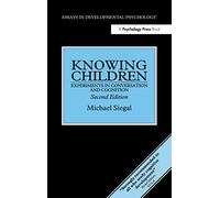 Knowing Children: Experiments in Conversation and Cognition (Essays in Developmental Psychology)