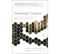 KNOWING CREATION SC: Perspectives from Theology, Philosophy, and Science