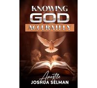 Knowing God Accurately: Dimensions to Know God: The Biblical Roadmap to Spiritual Growth and Power
