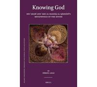 Knowing God: Ibn Arab and Abd al-Razzq al-Qshns Metaphysics of the Divine: Ibn Arabi and Abd al-Razzaq al-Qashani’s Metaphysics of the Divine: ... Theology and Science. Texts and Studies)