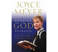 Knowing God Intimately: Being As Close To Him As You Want To Be