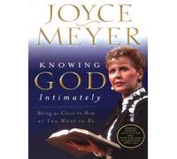 Knowing God Intimately: Being as Close to Him as You Want to Be (Christian Softcover Originals)