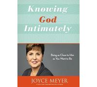 [[Knowing God Intimately (Revised): Being as Close to Him as You Want to Be]] [By: Meyer, Joyce] [July, 2015]