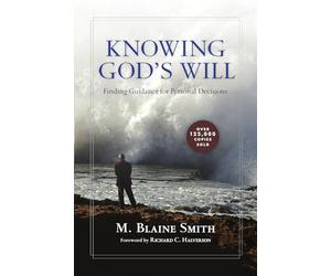 Knowing God`s Will - Finding Guidance for Personal Decisions