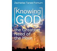 Knowing God (The Greatest Need of The Hour): 10 (Practical Helps for the Overcomers)