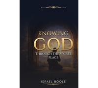 Knowing God: Through the Secret Place
