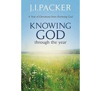 Knowing God Through the Year: J.I. Packer