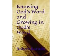 Knowing God's Word and Growing in God's Word.