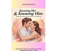 KNOWING HER & KNOWING HIM - 40 Days to Healing, Understanding, and Lasting Love: 40 Days to Healing, Understanding, and Lasting Love