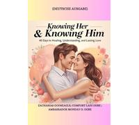 Knowing Her & Knowing Him: 40 Days to Healing, Understanding, and Lasting Love - Deutsche Ausgabe
