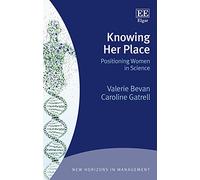 Knowing Her Place: Positioning Women in Science (New Horizons in Management series)