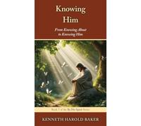 Knowing Him: From Knowing About to Knowing Him: 7 (By His Spirit)