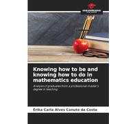 Knowing how to be and knowing how to do in mathematics education: Analysis of graduates from a professional master's degree in teaching