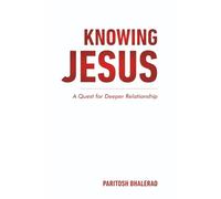 KNOWING JESUS: A QUEST FOR DEEPER RELATIONSHIP